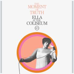 The Moment Of Truth (Ella At The Coliseum)
