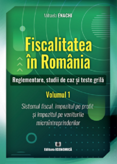 Fiscalitatea in Romania - Reglementare, studii de caz si teste grila