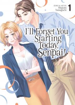 I'll Forget You Starting Today, Senpai! - Volume 1