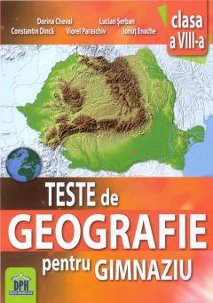 Teste de geografie pentru gimnaziu. Clasa a VIII-a