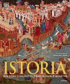Istoria - Din zorii civilizatiei pana in zilele noastre