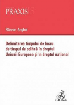 Delimitarea timpului de lucru de timpul de odihna in dreptul Uniunii Europene si in dreptul national