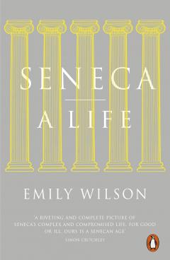 Seneca: A Life