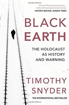 Black Earth: The Holocaust as History and Warning