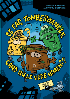 Ce fac tomberoanele cand nu le vede nimeni?