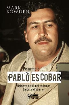 Pe urmele lui Pablo Escobar