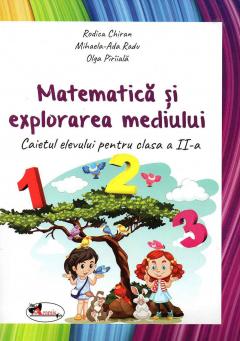 Matematica si explorarea mediului. Caiet pentru clasa a II-a dupa manualul MEN