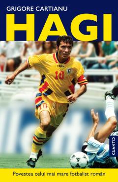Hagi. Povestea celui mai mare fotbalist roman din istorie