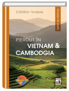 Pierdut in Vietnam si Cambodgia