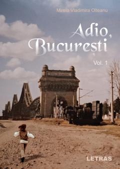 Adio Bucuresti Vol. 1