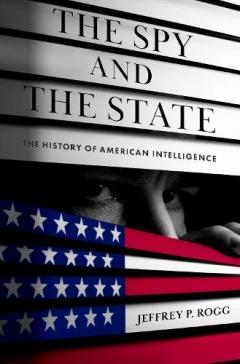 The Spy and the State: The History of American Intelligence