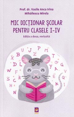 Mic dictionar scolar pentru clasele I - IV