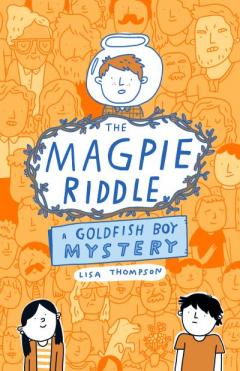 Magpie Riddle: A Goldfish Boy Mystery