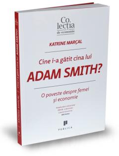 Cine i-a gatit cina lui Adam Smith?