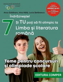 Si tu poti sa fii olimpic la Limba si literatura romana. Teme pentru concursuri si olimpiade scolare. Clasa a VII-a
