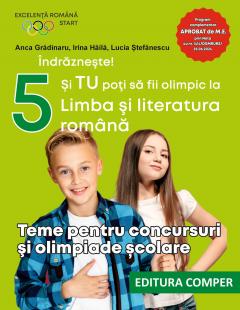 Si tu poti sa fii olimpic la Limba si literatura romana. Teme pentru concursuri si olimpiade scolare. Clasa a V-a