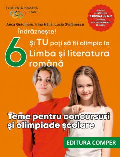 Si tu poti sa fii olimpic la Limba si literatura romana. Teme pentru concursuri si olimpiade scolare. Clasa a VI-a