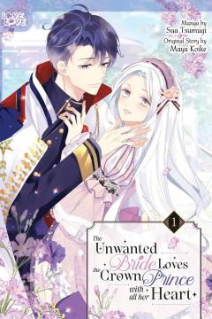 The Unwanted Bride Loves the Crown Prince With All Her Heart - Volume 1