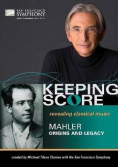 Keeping Score: Mahler - Origins and Legacy