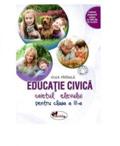 Educatie civica. Caietul elevului pentru clasa a III-a