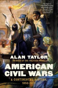 American Civil Wars: A Continental History, 1850-1873