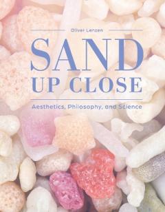 Sand Up Close: Aesthetics, Philosophy, and Science