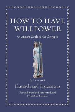 How to Have Willpower: An Ancient Guide to Not Giving In