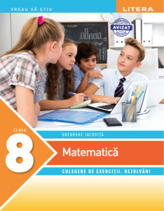 Matematica - Culegeri de exercitii. Rezolvari, clasa a VIII-a