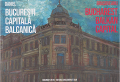 Bucuresti capitala balcanica - Bucharest balkan capital