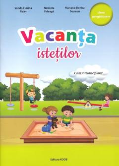 Vacanta istetilor - Caiet interdisciplinar pentru clasa pregatitoare