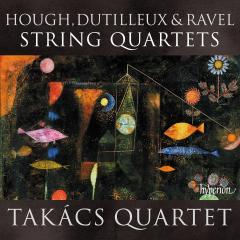 Hough, Dutilleux, Ravel: String Quartets