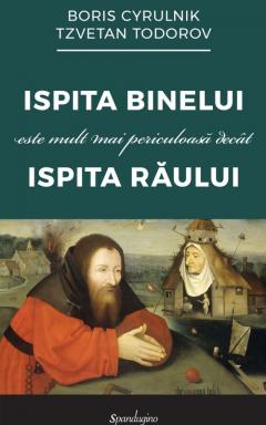 Ispita Binelui este mult mai periculoasa decat ispita Raului
