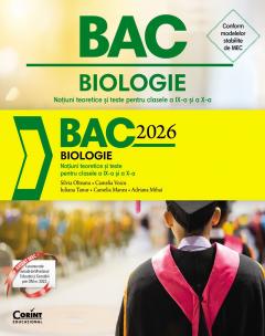 Bacalaureat 2026. Biologie - Notiuni teoretice si teste pentru clasele a IX-a si a X-a