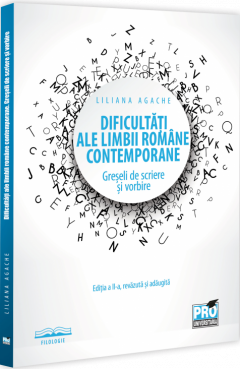 Dificultati ale limbii romane contemporane. Editia a II-a, revazuta si adaugita