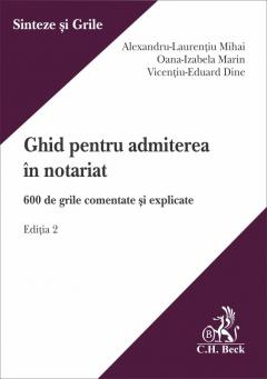 Ghid pentru admiterea in notariat. 600 de grile comentate si explicate. Editia 2