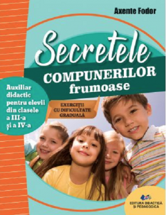 Secretele compunerilor frumoase - Clasele a III-a si a IV-a