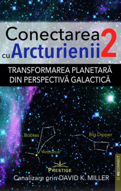 Conectarea cu Arcturienii. Volumul 2
