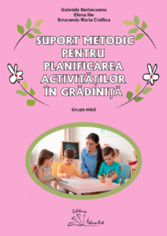 Suport metodic pentru planificarea activitatilor in gradinita. Grupa mica