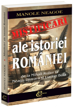 Mistificari ale istoriei Romaniei. De la Mihail Roller la Neagu Djuvara si Lucian Boia