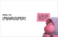 Hello, I'm Embarrassment