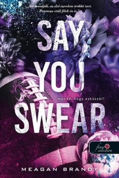 Say You Swear - Mondd, hogy eskuszol!