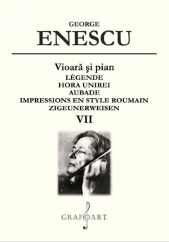 Legende, Hora Unirei, Aubade, Zigeunerweisen pentru vioara si pian - Vol. VII