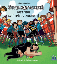 Superfotbalistii - Misterul arbitrilor adormiti