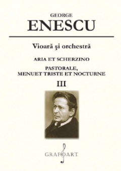 Aria et Scherzino, Pastorale, Menuet Triste et Nocturne, pentru vioara si orchestra - Volumul III