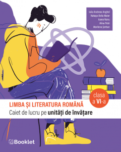 Limba si literatura romana - Caiet de lucru pe unitati de invatare, clasa a VI-a