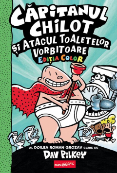 Capitanul Chilot si Atacul Toaletelor Vorbitoare (Editia color)