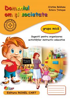 Caiet Om si societate - Grupa mica