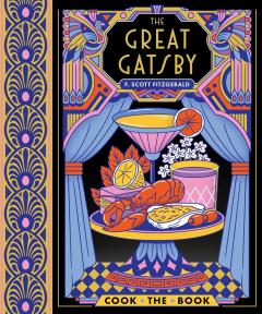 The Great Gatsby: The Complete Novel with 15 Recipes Inspired by the Roaring ’20s