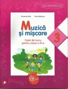 Muzica si miscare - Caiet de lucru pentru clasa a III-a