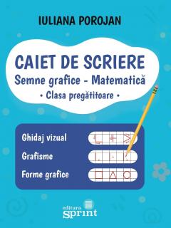 Semne grafice - Matematica. Caiet de scriere pentru clasa pregatitoare